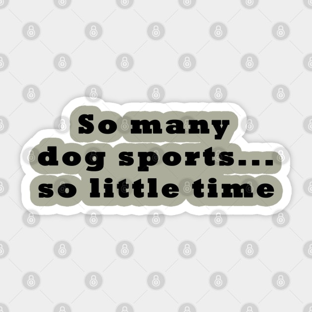 Dog Sports Too Little Time Sticker by Imp's Dog House